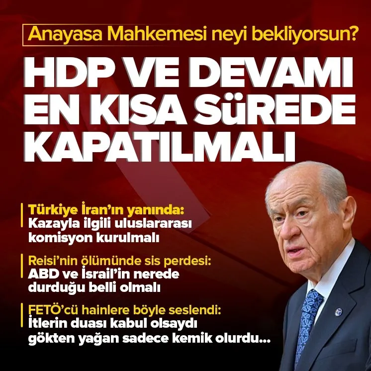 MHP lideri Bahçeli'den Anayasa Mahkemesi'ne net çıkış: HDP ve devamı sözde parti kapatılmalıdır.